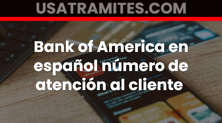 Bank of America en español número de atención al cliente 