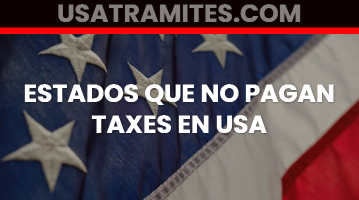 Estados que no pagan taxes en USA