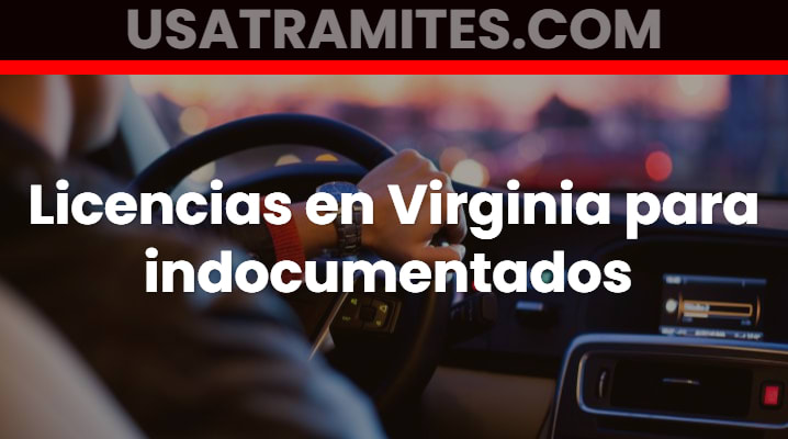 Licencias en Virginia para indocumentados 