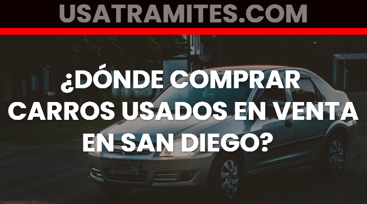 ¿Dónde comprar carros usados en venta en San Diego?