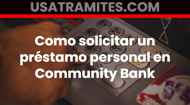 Como solicitar un préstamo personal en Community Bank