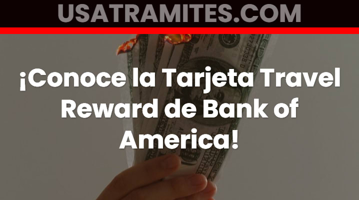 Tarjeta Travel Reward de Bank of America			 			
