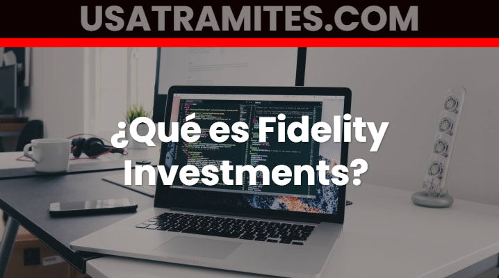 ¿Qué es Fidelity Investments?	