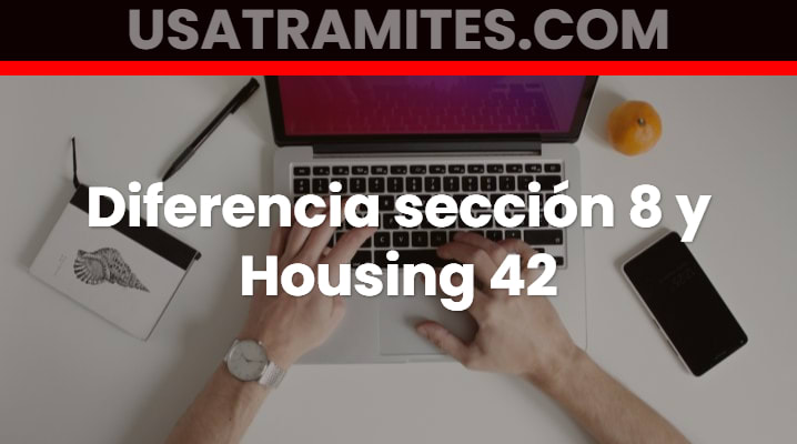 Diferencia sección 8 y Housing 42			 			