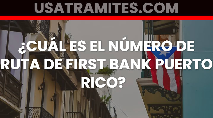 ¿Cuál es el número de ruta de First Bank Puerto Rico?