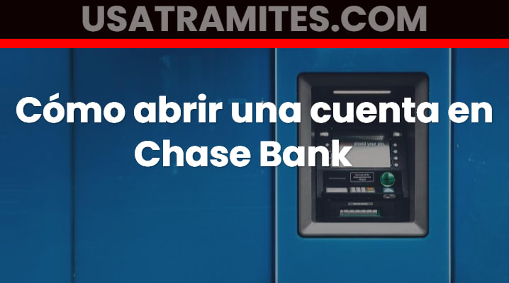 Cómo abrir una cuenta en Chase Bank