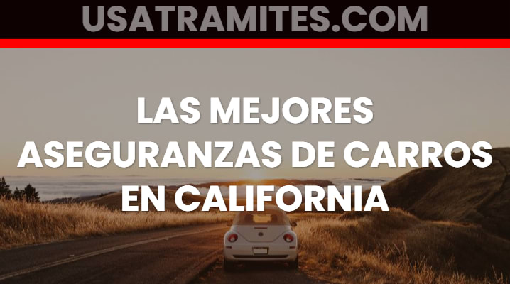 Las mejores aseguranzas de carros en California