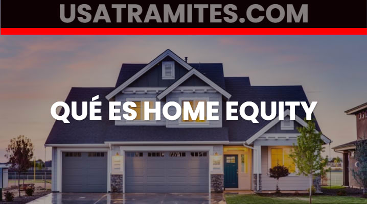 Qué es Home Equity