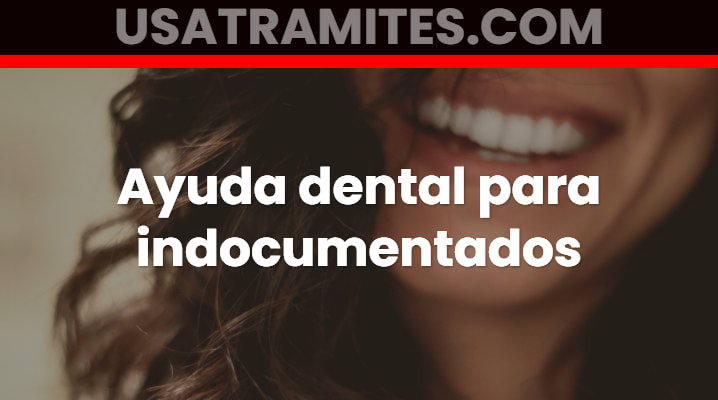 Ayuda dental para indocumentados
