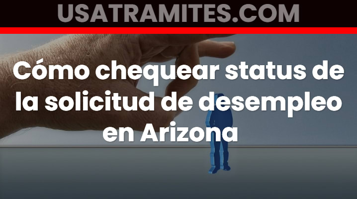 Cómo chequear status de la solicitud de desempleo en Arizona