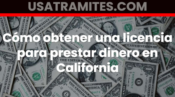 Cómo obtener una licencia para prestar dinero en California