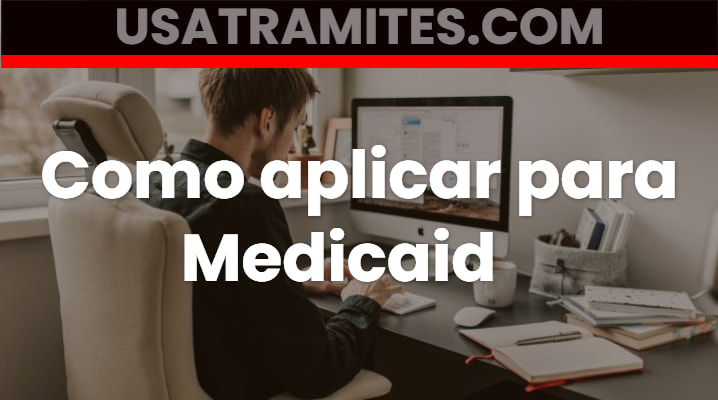 Como aplicar para Medicaid			 			