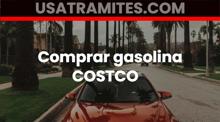Comprar gasolina COSTCO			 			