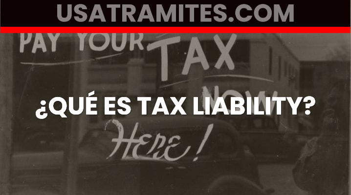¿Qué es tax liability?