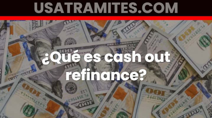 Que es cash out refinance